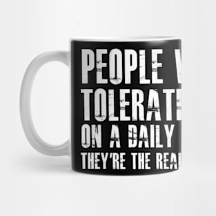 People Who Tolerate Me On A Daily Basis Sarcastic Mug